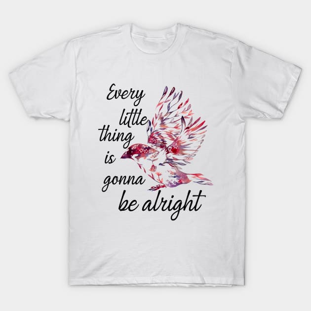 Every Little Thing Is Gonna Be Alright  Hippie Butterfly T-Shirt by Raul Caldwell